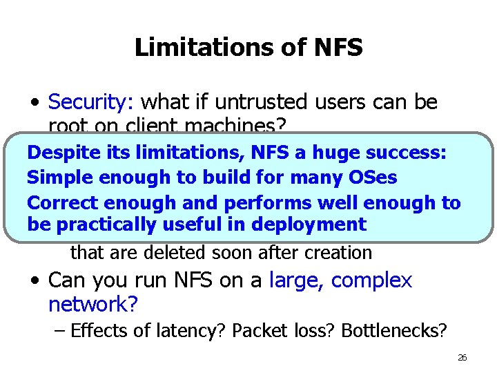 Limitations of NFS • Security: what if untrusted users can be root on client