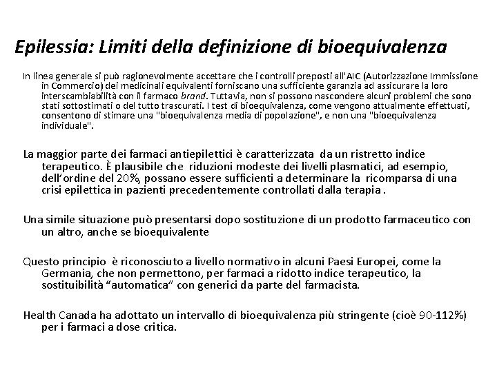 Epilessia: Limiti della definizione di bioequivalenza In linea generale si può ragionevolmente accettare che