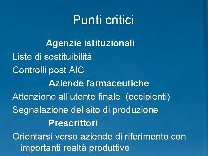 Punti critici Agenzie istituzionali Liste di sostituibilità Controlli post AIC Aziende farmaceutiche Attenzione all’utente