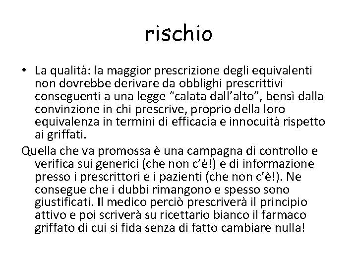 rischio • La qualità: la maggior prescrizione degli equivalenti non dovrebbe derivare da obblighi