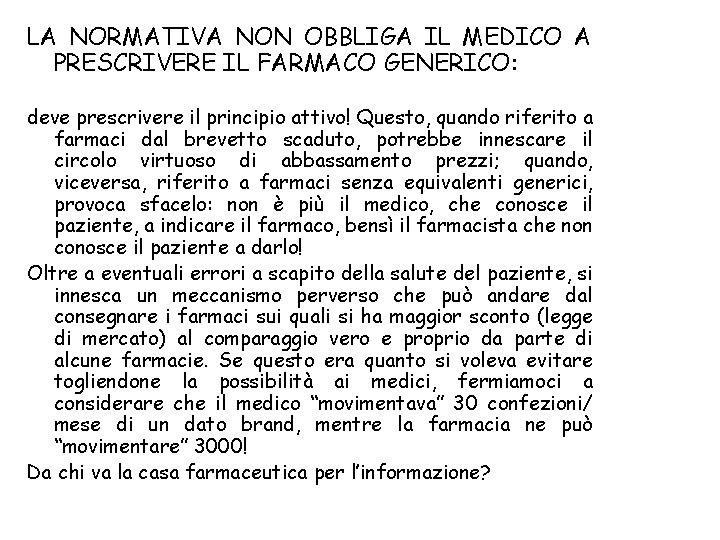 LA NORMATIVA NON OBBLIGA IL MEDICO A PRESCRIVERE IL FARMACO GENERICO: deve prescrivere il