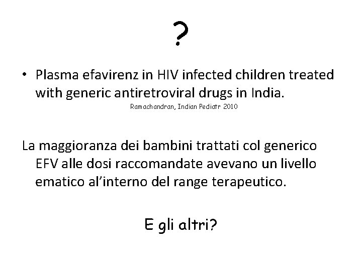 ? • Plasma efavirenz in HIV infected children treated with generic antiretroviral drugs in