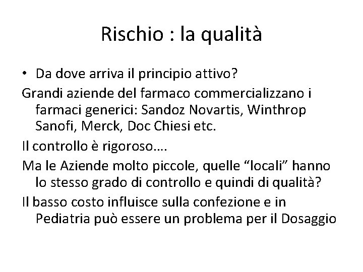 Rischio : la qualità • Da dove arriva il principio attivo? Grandi aziende del