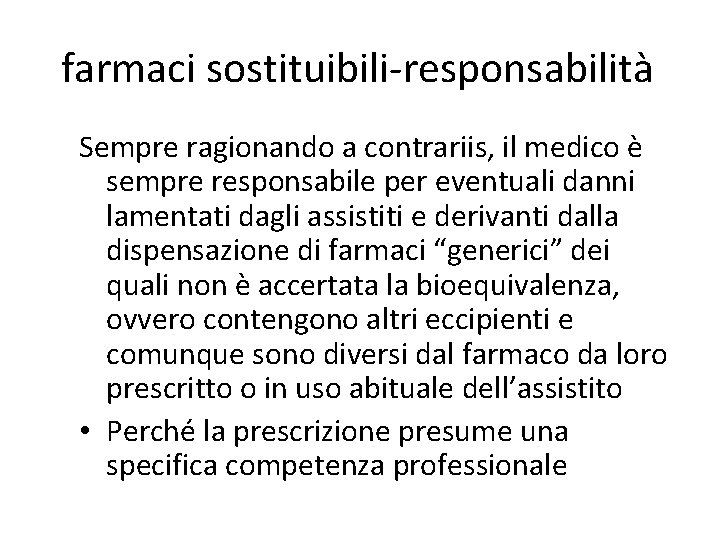 farmaci sostituibili-responsabilità Sempre ragionando a contrariis, il medico è sempre responsabile per eventuali danni