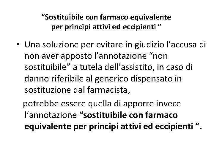 “Sostituibile con farmaco equivalente per principi attivi ed eccipienti ” • Una soluzione per