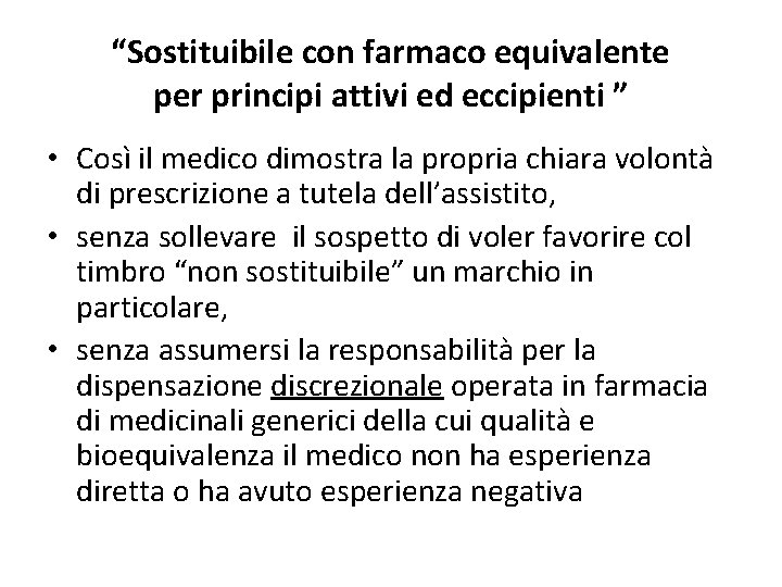 “Sostituibile con farmaco equivalente per principi attivi ed eccipienti ” • Così il medico