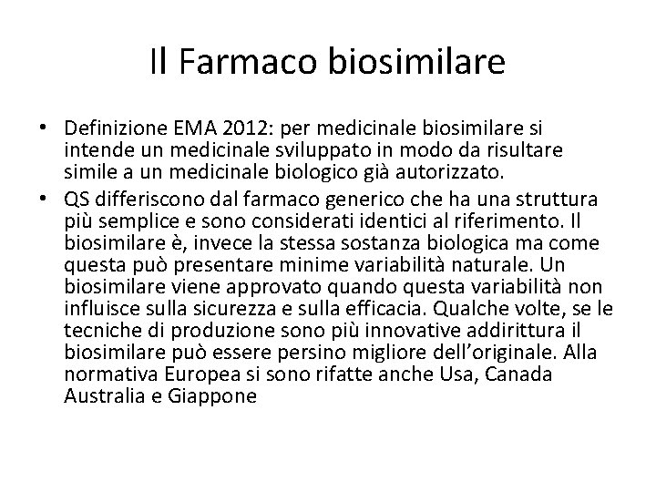 Il Farmaco biosimilare • Definizione EMA 2012: per medicinale biosimilare si intende un medicinale