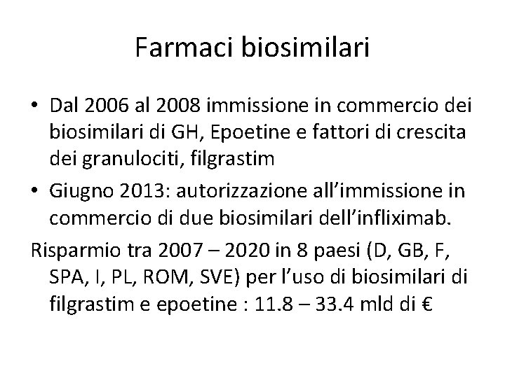 Farmaci biosimilari • Dal 2006 al 2008 immissione in commercio dei biosimilari di GH,