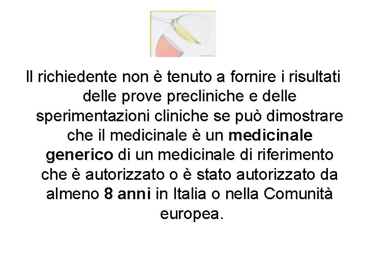 Il richiedente non è tenuto a fornire i risultati delle prove precliniche e delle