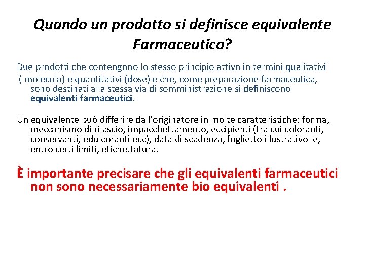 Quando un prodotto si definisce equivalente Farmaceutico? Due prodotti che contengono lo stesso principio