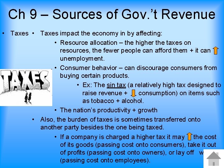 Ch 9 – Sources of Gov. ’t Revenue • Taxes impact the economy in