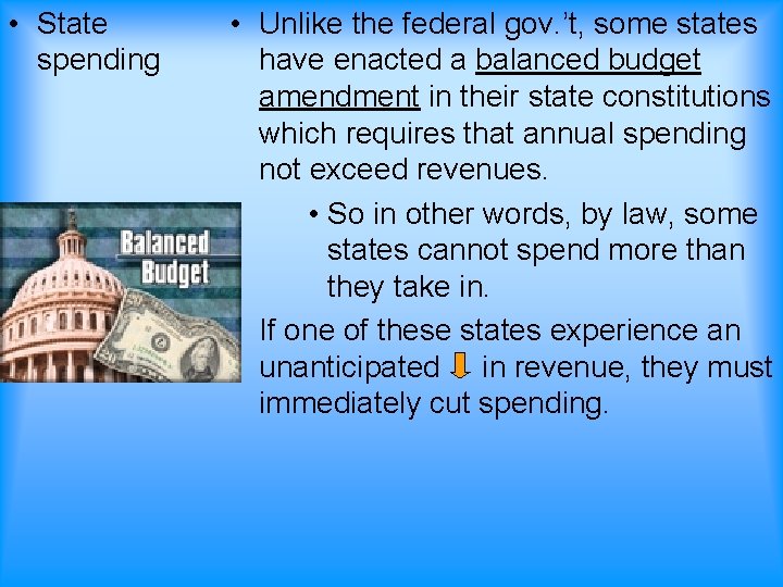 • State spending • Unlike the federal gov. ’t, some states have enacted