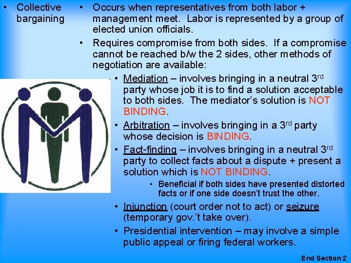 • Collective bargaining • Occurs when representatives from both labor + management meet.