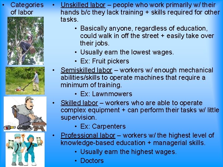  • Categories of labor • Unskilled labor – people who work primarily w/