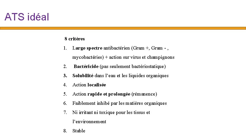 ATS idéal 8 critères 1. Large spectre antibactérien (Gram +, Gram - , mycobactéries)