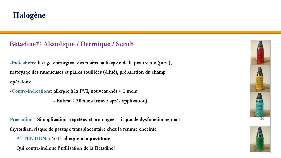 Halogène Bétadine® Alcoolique / Dermique / Scrub -Indications: lavage chirurgical des mains, antisepsie de