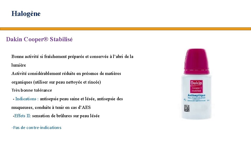 Halogène Dakin Cooper® Stabilisé Bonne activité si fraîchement préparée et conservée à l’abri de