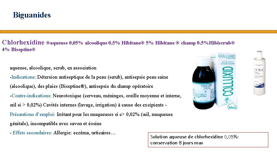 Biguanides Chlorhexidine ®aqueuse 0, 05% alcoolique 0, 5% Hibitane® 5% Hibitane ® champ 0.