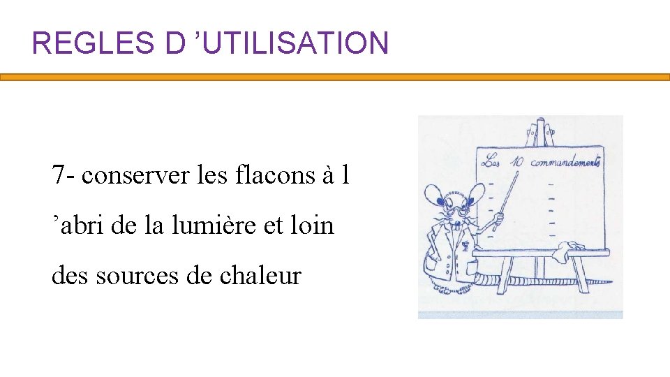 REGLES D ’UTILISATION 7 - conserver les flacons à l ’abri de la lumière