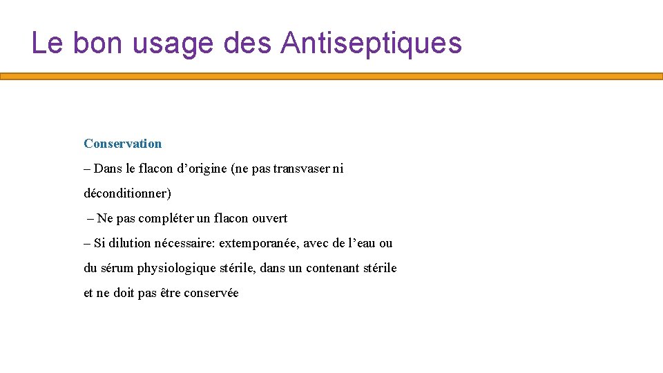 Le bon usage des Antiseptiques Conservation – Dans le flacon d’origine (ne pas transvaser