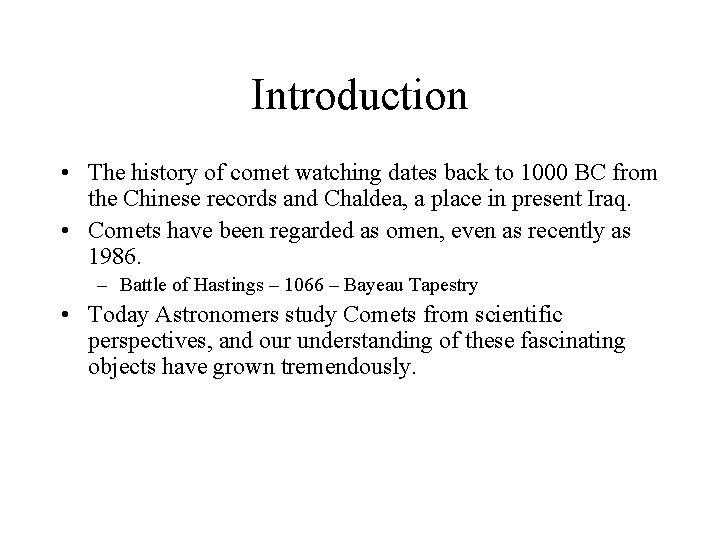 Introduction • The history of comet watching dates back to 1000 BC from the