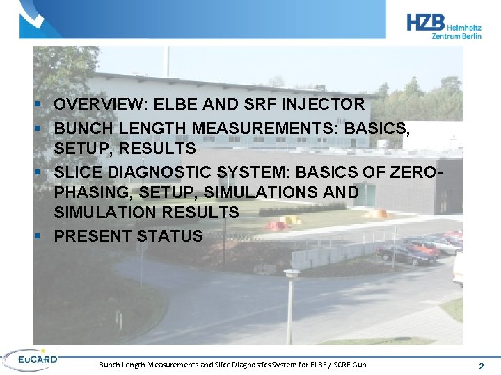 § OVERVIEW: ELBE AND SRF INJECTOR § BUNCH LENGTH MEASUREMENTS: BASICS, SETUP, RESULTS §