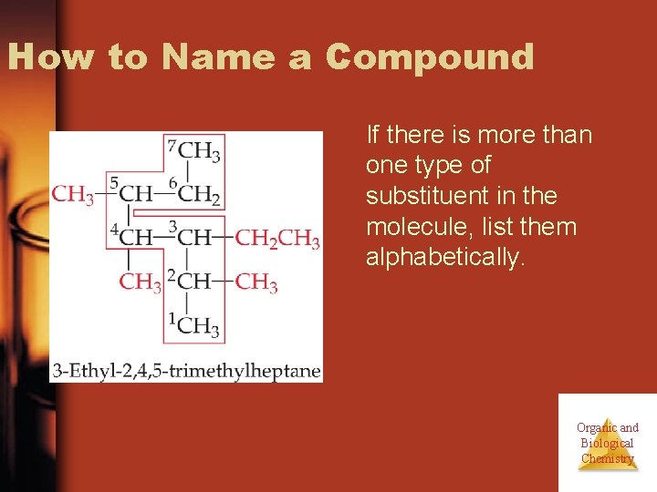 How to Name a Compound If there is more than one type of substituent