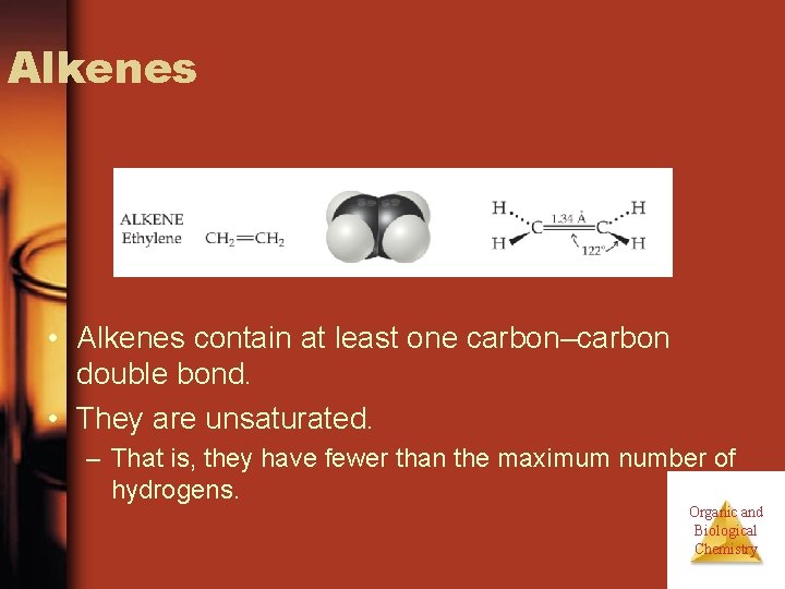 Alkenes • Alkenes contain at least one carbon–carbon double bond. • They are unsaturated. Alkenes • Alkenes contain at least one carbon–carbon double bond. • They are unsaturated.