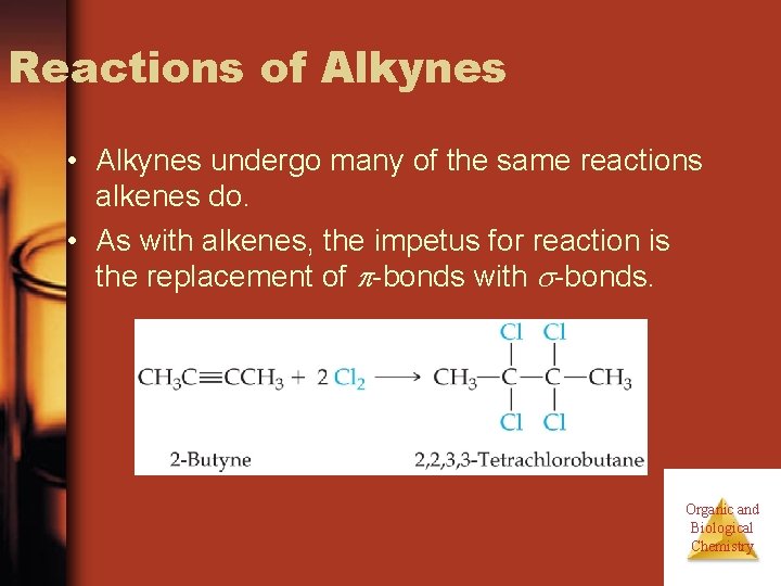 Reactions of Alkynes • Alkynes undergo many of the same reactions alkenes do. • Reactions of Alkynes • Alkynes undergo many of the same reactions alkenes do. •