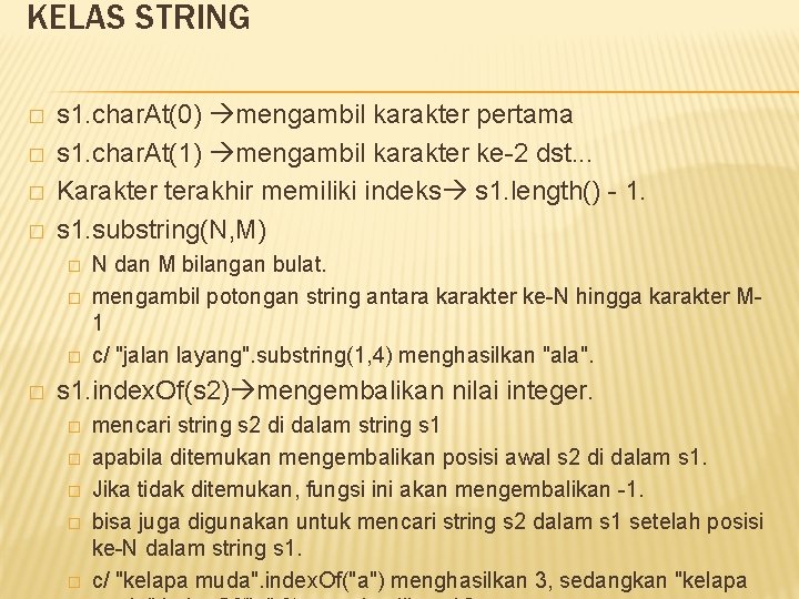 KELAS STRING � � s 1. char. At(0) mengambil karakter pertama s 1. char.