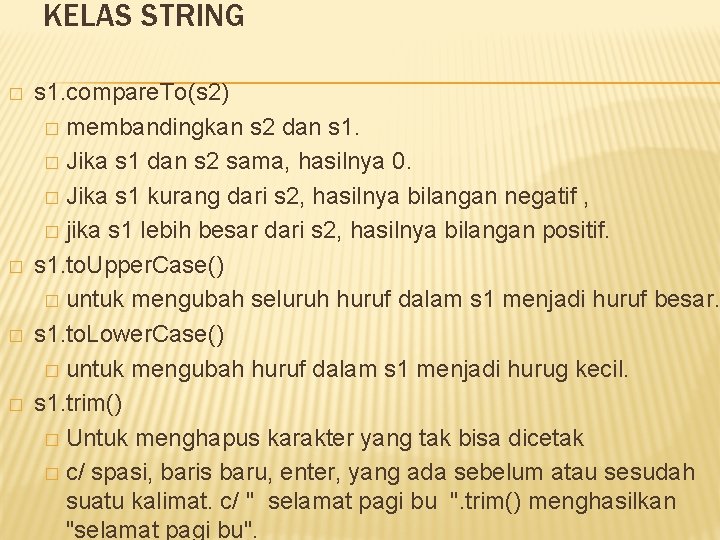 KELAS STRING � � s 1. compare. To(s 2) � membandingkan s 2 dan