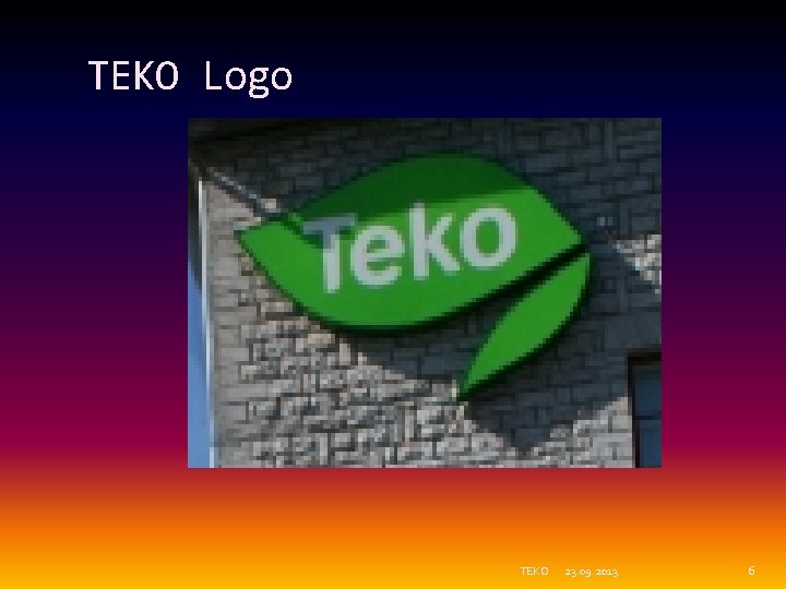 TEKO Logo TEKO 23. 09. 2013 6 