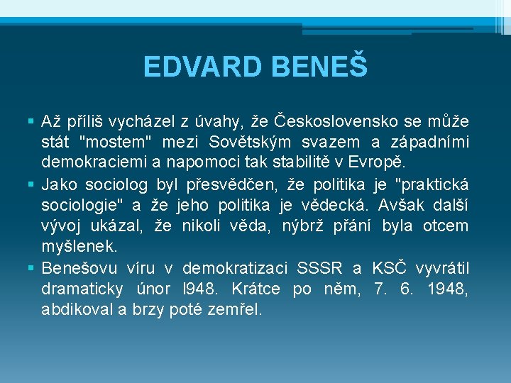 EDVARD BENEŠ § Až příliš vycházel z úvahy, že Československo se může stát "mostem"