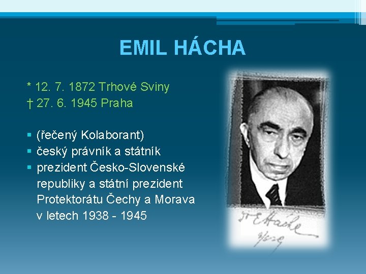 EMIL HÁCHA * 12. 7. 1872 Trhové Sviny † 27. 6. 1945 Praha §