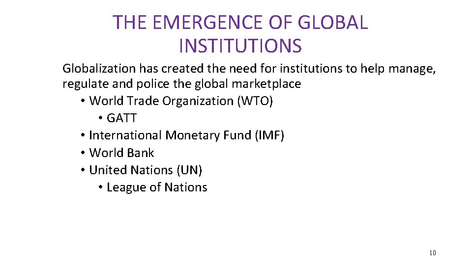 THE EMERGENCE OF GLOBAL INSTITUTIONS Globalization has created the need for institutions to help