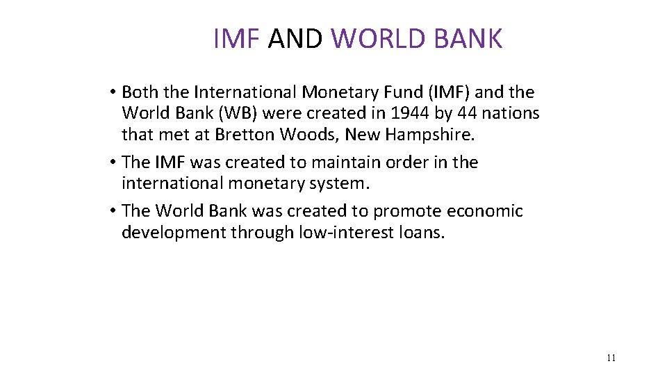 IMF AND WORLD BANK • Both the International Monetary Fund (IMF) and the World