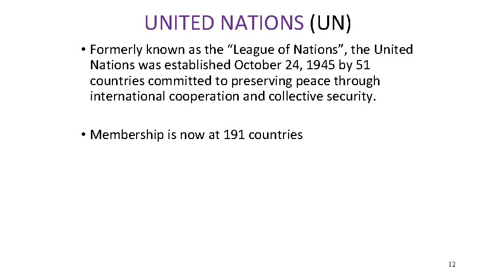UNITED NATIONS (UN) • Formerly known as the “League of Nations”, the United Nations