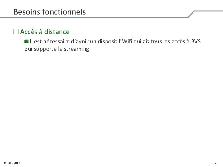 Besoins fonctionnels Accès à distance Il est nécessaire d’avoir un dispositif Wifi qui ait