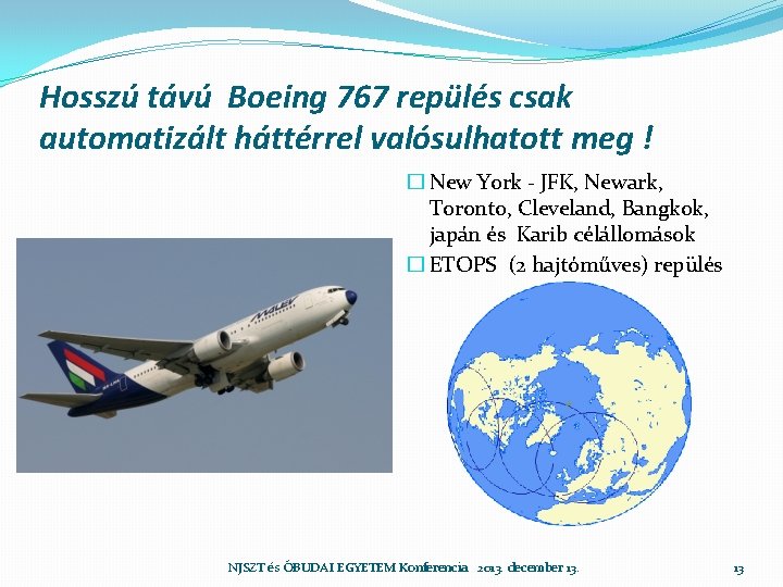 Hosszú távú Boeing 767 repülés csak automatizált háttérrel valósulhatott meg ! � New York