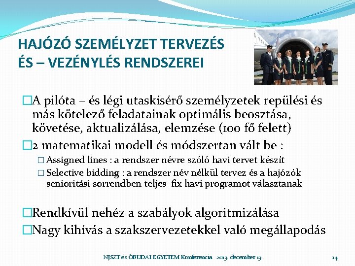 HAJÓZÓ SZEMÉLYZET TERVEZÉS ÉS – VEZÉNYLÉS RENDSZEREI �A pilóta – és légi utaskísérő személyzetek