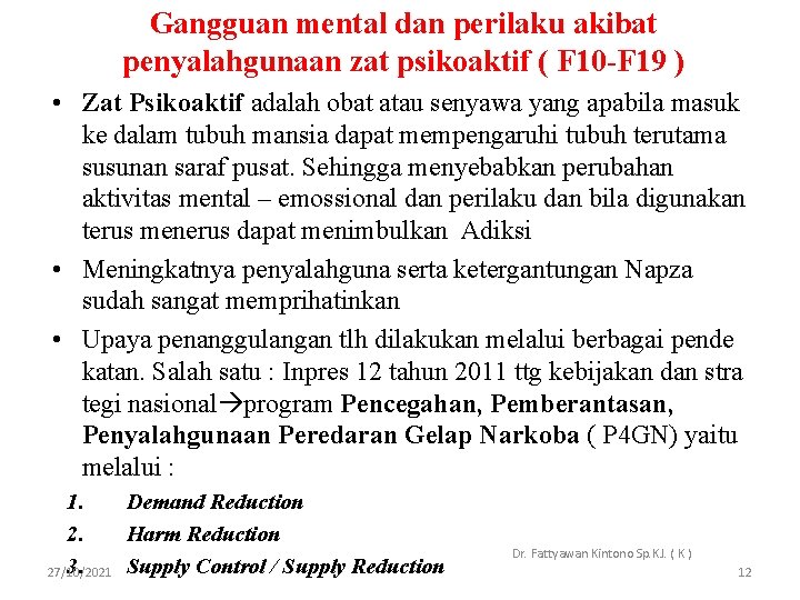 Gangguan mental dan perilaku akibat penyalahgunaan zat psikoaktif ( F 10 -F 19 )