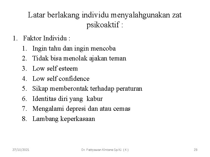 Latar berlakang individu menyalahgunakan zat psikoaktif : 1. Faktor Individu : 1. Ingin tahu