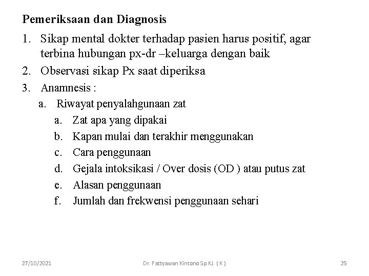 Pemeriksaan dan Diagnosis 1. Sikap mental dokter terhadap pasien harus positif, agar terbina hubungan