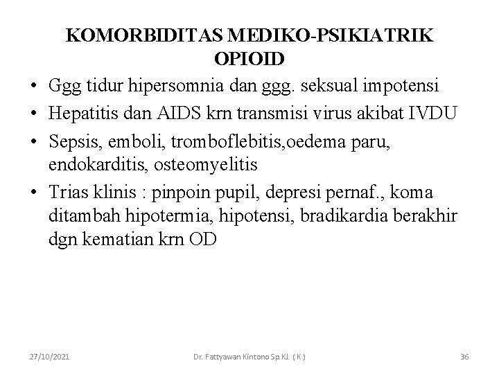  • • KOMORBIDITAS MEDIKO-PSIKIATRIK OPIOID Ggg tidur hipersomnia dan ggg. seksual impotensi Hepatitis