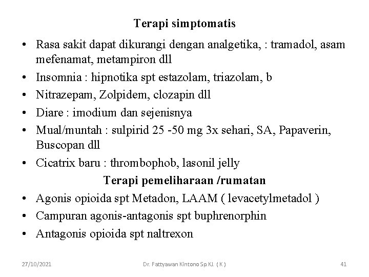 Terapi simptomatis • Rasa sakit dapat dikurangi dengan analgetika, : tramadol, asam mefenamat, metampiron