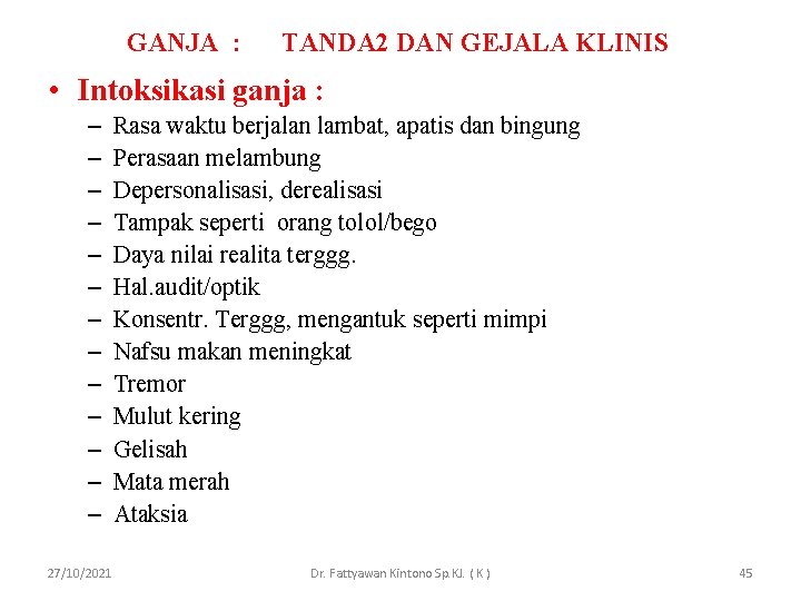 GANJA : TANDA 2 DAN GEJALA KLINIS • Intoksikasi ganja : – – –