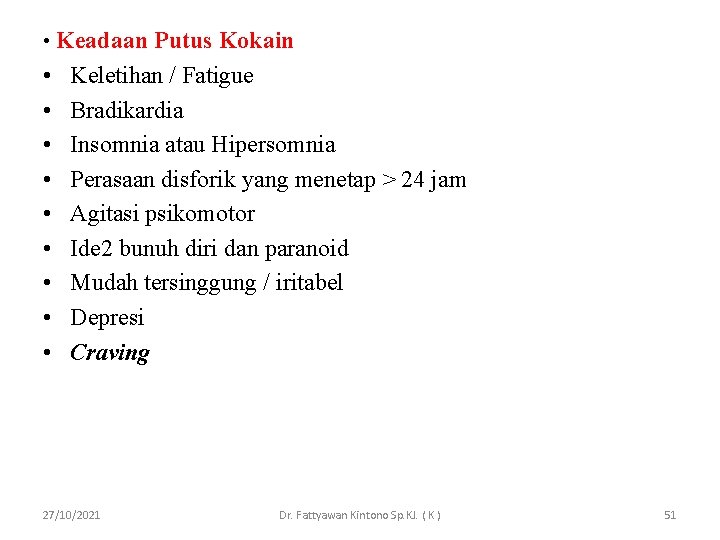  • Keadaan Putus Kokain • • • Keletihan / Fatigue Bradikardia Insomnia atau