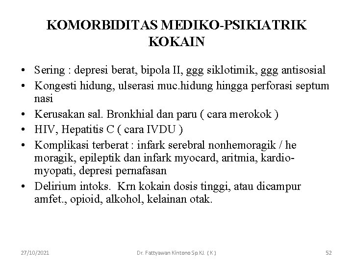 KOMORBIDITAS MEDIKO-PSIKIATRIK KOKAIN • Sering : depresi berat, bipola II, ggg siklotimik, ggg antisosial