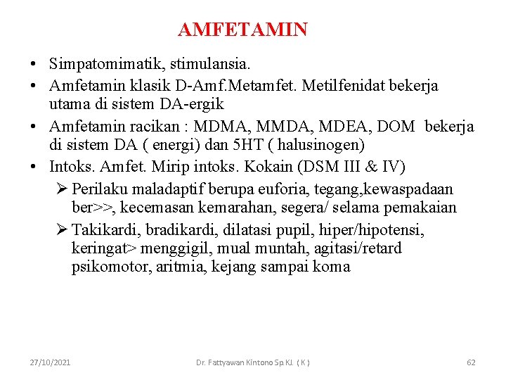 AMFETAMIN • Simpatomimatik, stimulansia. • Amfetamin klasik D-Amf. Metamfet. Metilfenidat bekerja utama di sistem