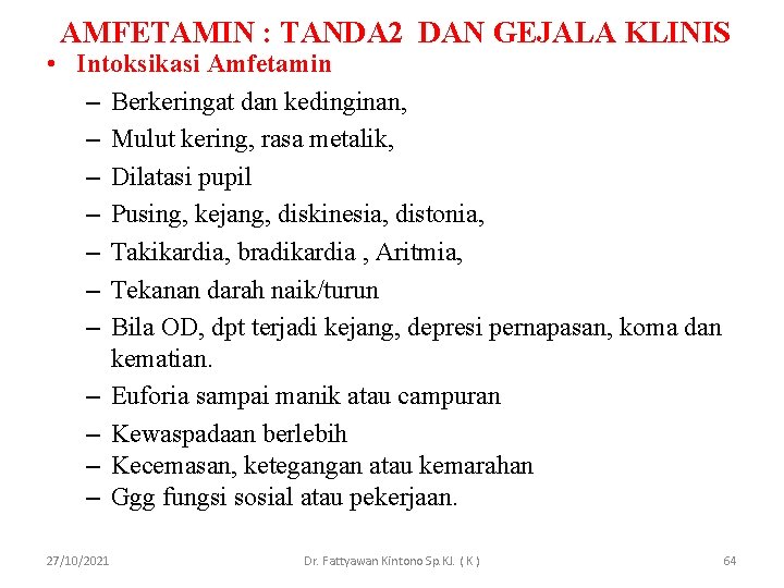 AMFETAMIN : TANDA 2 DAN GEJALA KLINIS • Intoksikasi Amfetamin – Berkeringat dan kedinginan,